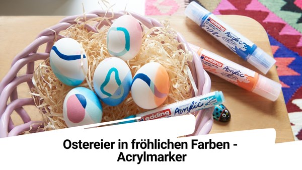 Ostereier in fröhlichen Farben mit edding Acrylmarkern
